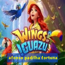 afonso padilha fortuna